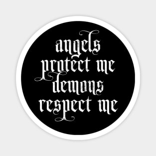 Angels Protect Me † Demons Respect Me Magnet